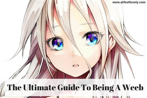 The Ultimate Guide To Being A Weeb Anime Fan ~ A Life Of Lovelya Life