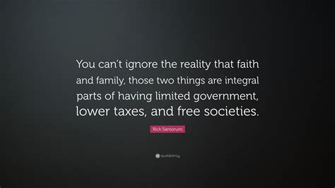 Rick Santorum Quote You Cant Ignore The Reality That Faith And