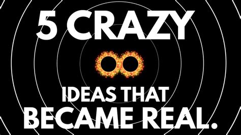 Crazy Ideas That Turned Out To Be True Youtube