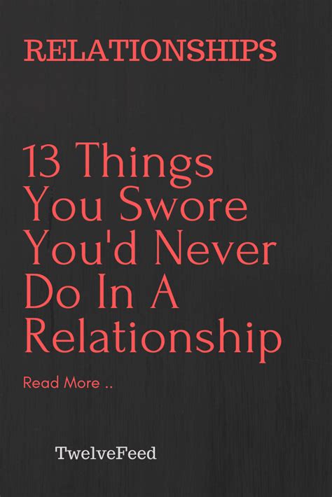 13 Things You Swore Youd Never Do In A Relationship The Twelve Feed