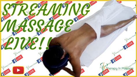 Streaming Live Deep Massage Male Massage Therapy In Massage Youtube
