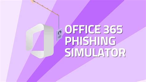 Office 365 Phishing Simulator Cyber Security Awareness