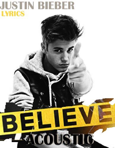 Jp Justin Bieber Believe Acoustic Lyrics And Meanings