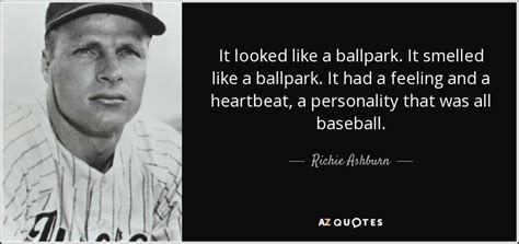 Richie Ashburn Quote It Looked Like A Ballpark It Smelled Like A