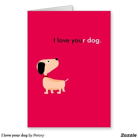 I Love Your Dog Card Zazzle Dog Greeting Cards Dog Cards Cards