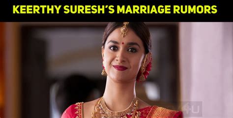 Keerthy Suresh’s Marriage Rumors Who Is That This Time Nettv4u