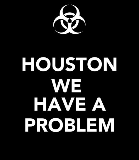 Houston We Have A Problem Poster Ff Keep Calm O Matic
