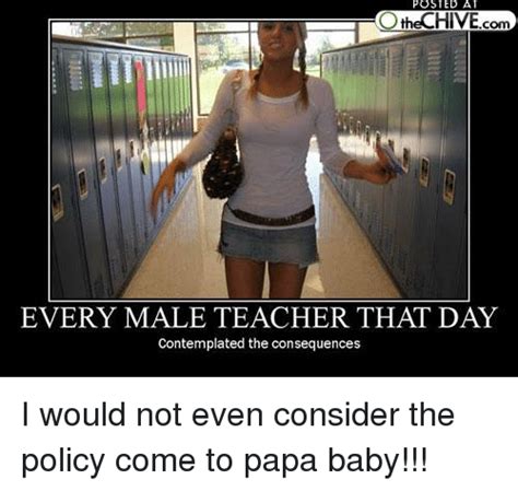 Posted At Thechive Com Every Male Teacher That Day Contemplated The Consequences I Would Not