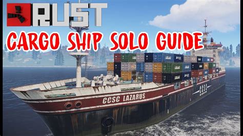 Rust Cargo Ship Guide Solo 2022 Youtube