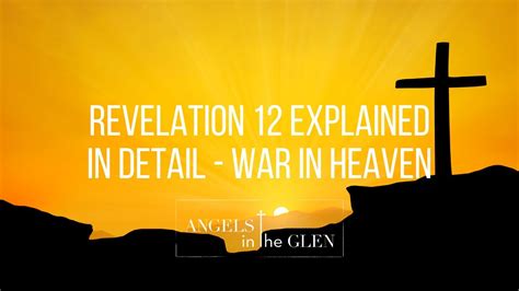 Revelation 12 Explained In Detail War In Heaven The Woman Male