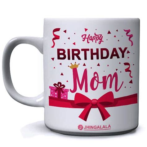 Buy Jhingalala Happy Birthday Mom Printed Ceramic Coffee Mug White 11 Oz Mug T For Mother