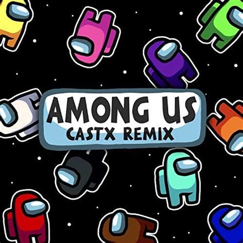 Play Among Us Theme Trap Remix By Castx On Amazon Music