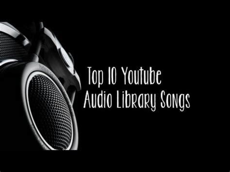 Created by some of the world's most most popular source for getting audio files from youtube's free music library. Top 10 YouTube Audio Library Songs - YouTube