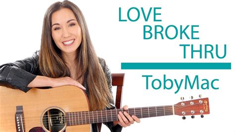 Love Broke Thru By Tobymac Guitar Lessontutorial And Play Along