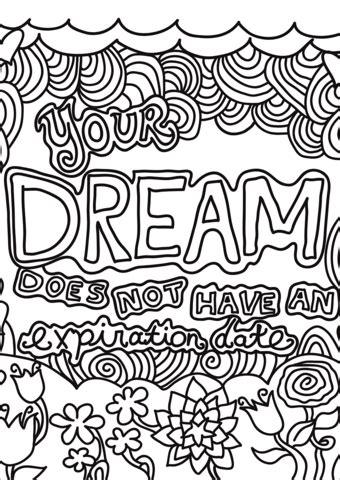 Today is going to be an awesome day is always a nice thing to say to yourself each morning. Your Dream Does Not Have an Expiration Date coloring page ...