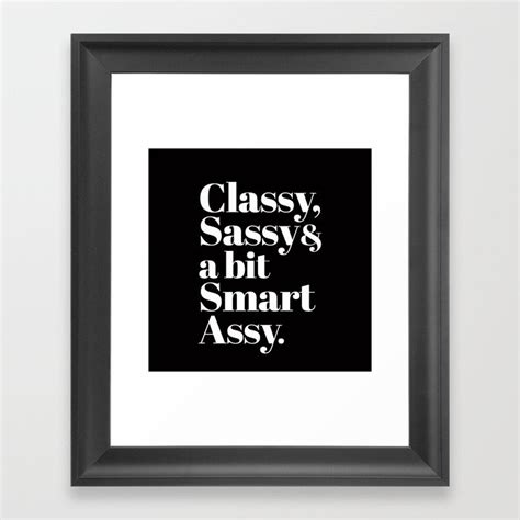 classy sassy and a bit smart assy typography framed art print by