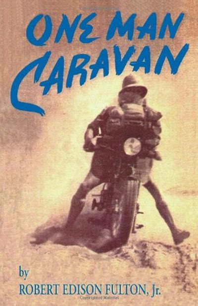 One Man Caravan Incredible Journeys Books By Robert Edison Fulton Jr