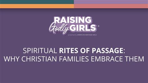 Spiritual Rites Of Passage Why Christian Families Embrace Them American Heritage Girls