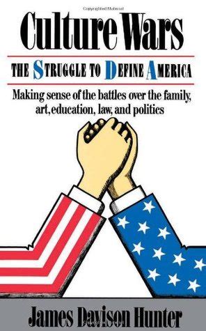 Culture Wars The Struggle To Define America By James Davison Hunter