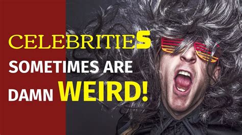 Weird Habits Of Some Of The Most Popular Celebrities Youtube