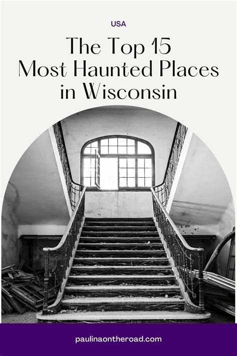 15 Most Haunted Places In Wisconsin Paulina On The Road