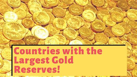 Countries With The Largest Gold Reserves Youtube