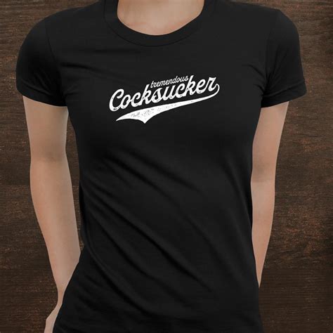 Tremendous Cocksucker Cock Sucker Proud Funny Lgbtq Shirt Fantasywears