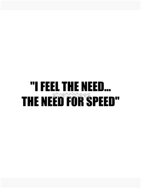 I Feel The Need The Need For Speed Poster For Sale By Stretchtees