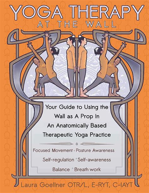 Yoga Therapy At The Wall Your Guide To Using The Wall As A Prop In An