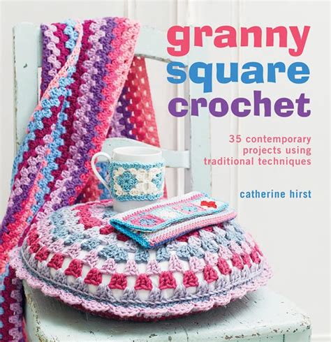 Amazon Granny Square Crochet 35 Contemporary Projects Using Traditional Techniques