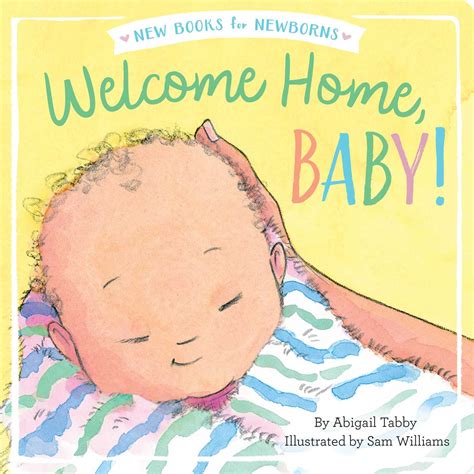 Welcome Home Baby Book By Abigail Tabby Sam Williams Official Publisher Page Simon