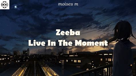 Zeeba Live In The Moment Letra Tradu Ao Youtube
