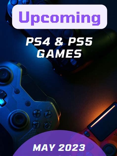 Upcoming Ps4 And Ps5 Games May 2023 Zolute Network
