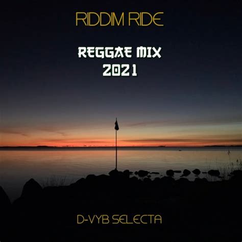 Stream Riddim Ride Reggae Mix 2021 By D Vyb Selecta Listen Online For Free On Soundcloud