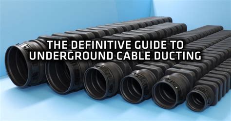 The Definitive Guide To Underground Cable Ducting E Tech Components