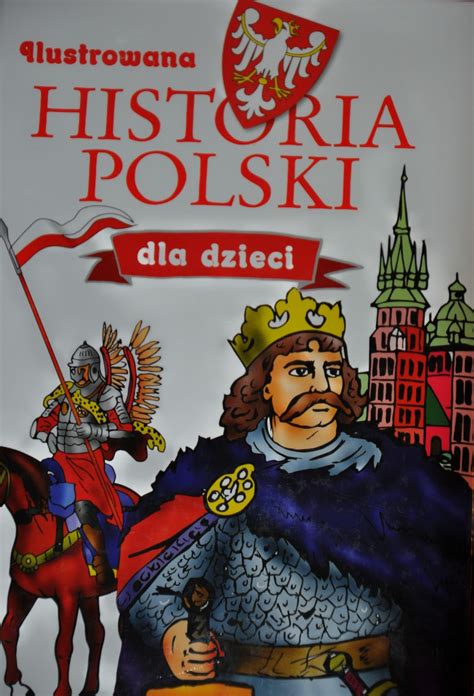 Ilustrowana Historia Polski Ala Z Krainy Książek