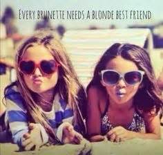 Every Brunette Needs A Blonde Best Friend Quotes Quotesgram