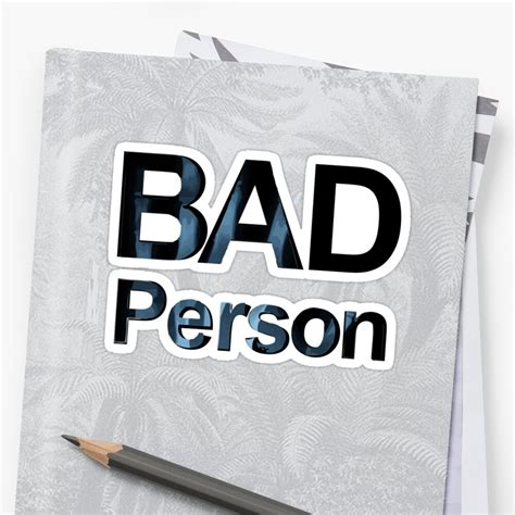 Bad Person Stickers By Thetoemas Redbubble
