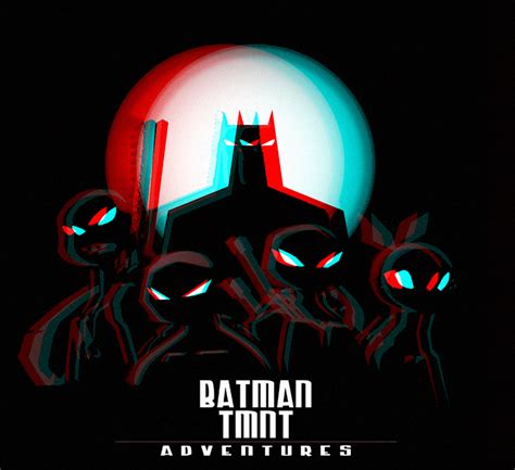 Batman And The Tmnt Adventures In 3d Anaglyph By Xmancyclops On Deviantart
