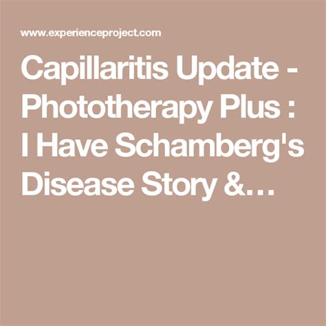 Capillaritis Update Phototherapy Plus I Have Schambergs Disease