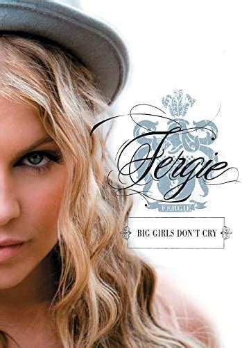 Image Gallery For Fergie Big Girls Dont Cry Music Video Filmaffinity