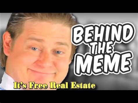 Behind The Meme It S Free Real Estate Meme Explained It S Free