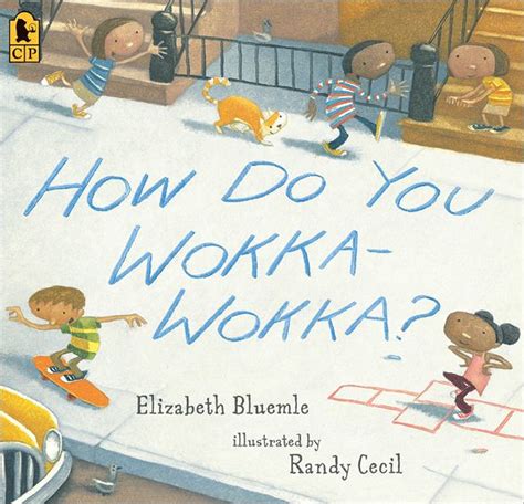 How Do You Wokka Wokka By Elizabeth Bluemle Randy Cecil Paperback