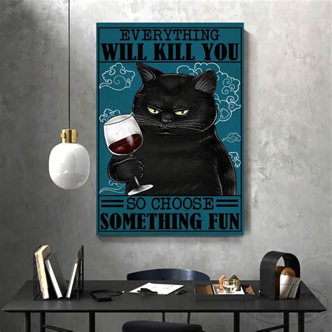 Cat And Wine Poster Everything Will Kill You So Choose Something Fun