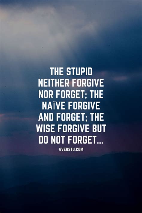 The Stupid Neither Forgive Nor Forget The Naïve Forgive And Forget