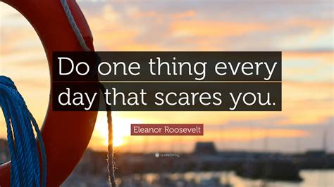 Eleanor Roosevelt Quote Do One Thing Every Day That Scares You