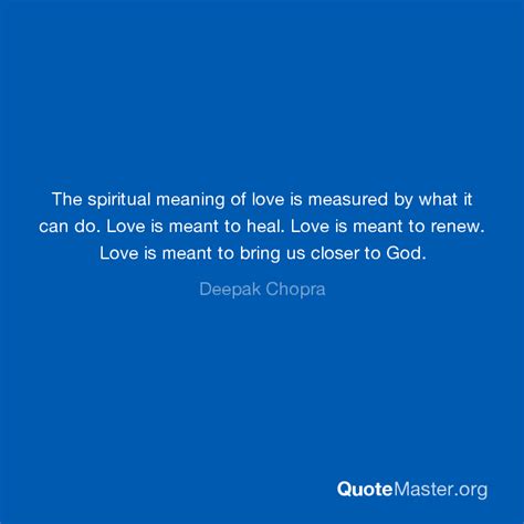 The Spiritual Meaning Of Love Is Measured By What It Can Do Love Is