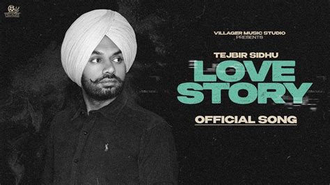 Love Story Official Song Tejbir Sidhu Latest Punjabi Songs 2023