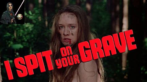 MOVIE REVIEW I SPIT ON YOUR GRAVE A Terrible Review YouTube