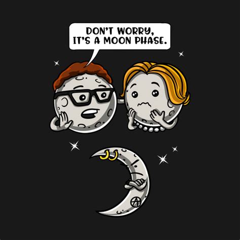 Funny Astronomy Space Joke Cute Moon Phase Pun Moon Phase T Shirt Teepublic